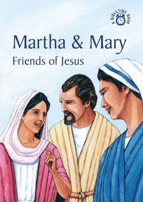 Martha and Mary: Friends of Jesus by Carine MacKenzie