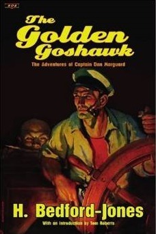 The Golden Goshawk: The Adventures Of Captain Dan Marguard by H. Bedford-Jones, Tom Roberts