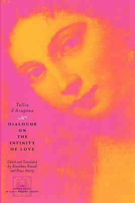 Dialogue on the Infinity of Love by Tullia D'Aragona