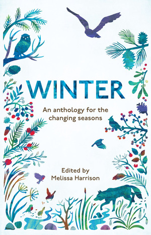 Winter: An Anthology for the Changing Seasons by Melissa Harrison