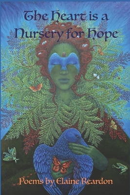 The Heart is a Nursery for Hope by Elaine Reardon