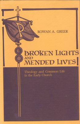 Broken Lights and Mended Lives: Theology and Common Life in the Early Church by William Caferro