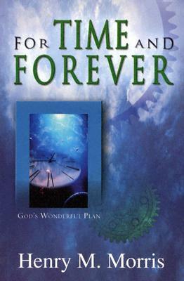 For Time and Forever by Henry M. Morris