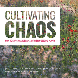 Cultivating Chaos: How to Enrich Landscapes with Self-Seeding Plants by Jonas Reif