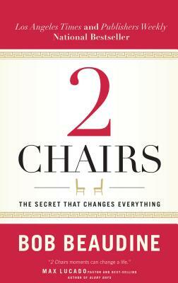 2 Chairs: The Secret That Changes Everything by Bob Beaudine