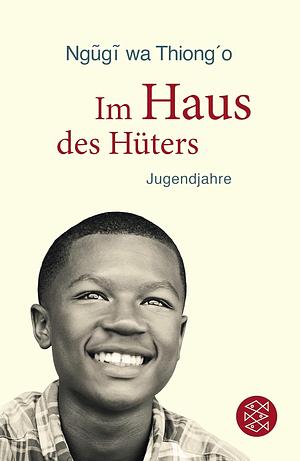 Im Haus des Hüters: Jugendjahre by Ngũgĩ wa Thiong'o