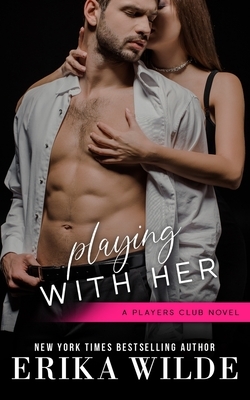 Playing with Her by Erika Wilde