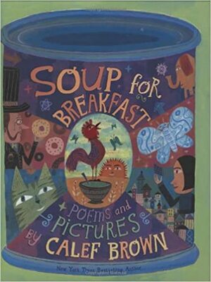 Soup for Breakfast by Calef Brown