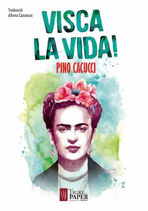 Visca la vida! by Pino Cacucci