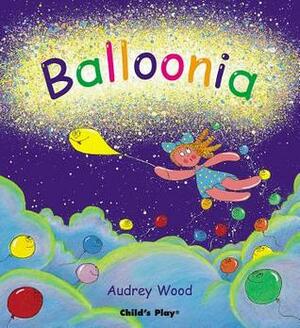 Balloonia by Audrey Wood