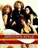 Destiny's Style: Bootylicious Fashion, Beauty, and Lifestyle Secrets from Destiny's Child by Tina Knowles