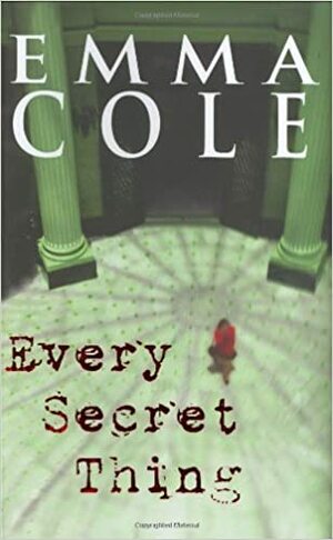 Every Secret Thing by Emma Cole