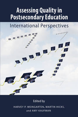 Assessing Quality in Postsecondary Education, Volume 193: International Perspectives by Harvey P. Weingarten, Martin Hicks, Amy Kaufman