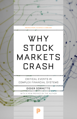 Why Stock Markets Crash: Critical Events in Complex Financial Systems by Didier Sornette