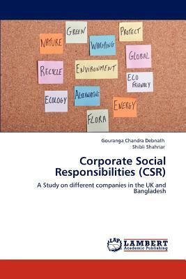 Corporate Social Responsibilities (Csr) by Gouranga Chandra Debnath, Shibli Shahriar