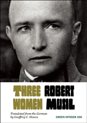 Three Women by Robert Musil, Geoffrey C. Howes