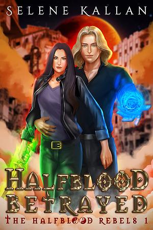 Halfblood Betrayed: A New Adult Paranormal Fantasy Romance by Selene Kallan