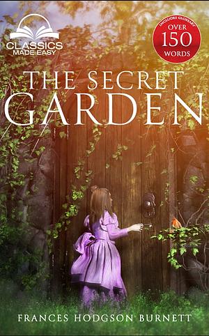 THE SECRET GARDEN: UNABRIDGED AND ANNOTATED CLASSIC by Frances Hodgson Burnett, A.J. Alexander, Bryan A. Hunt