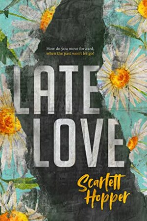 Late Love by Scarlett Hopper