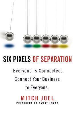 Six Pixels Of Separation by Mitch Joel, Mitch Joel