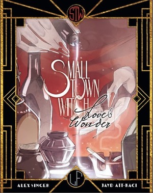 Small Town Witch: Love & Wonder by Alex Singer