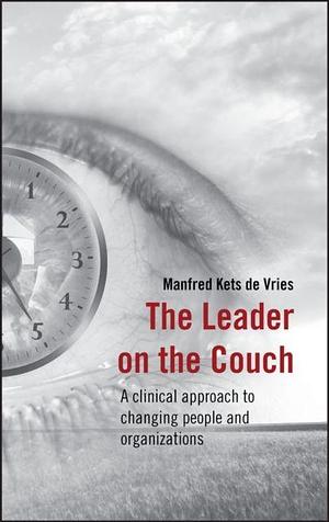 The Leader on the Couch: A Clinical Approach to Changing People and Organizations by Manfred F. R. Kets de Vries