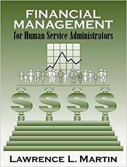 Financial Management for Human Service Administrators by Lawrence L. Martin