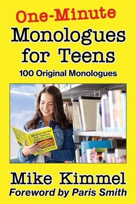 One-Minute Monologues for Teens: 100 Original Monologues by Mike Kimmel