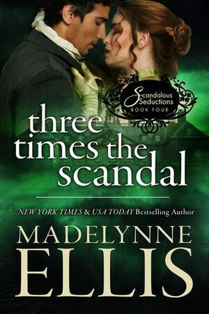 Three Times the Scandal by Madelynne Ellis