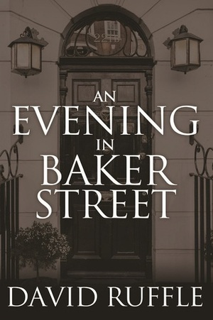 An Evening In Baker Street (Holmes and Watson) by David Ruffle