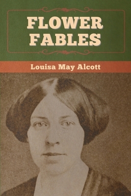 Flower Fables by Louisa May Alcott