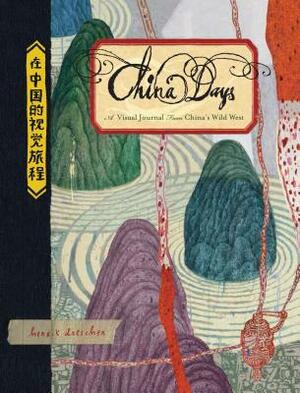 China Days: A Visual Journal from China's Wild West by Henrik Drescher