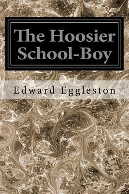 The Hoosier School-Boy by Edward Eggleston