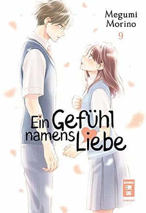 Ein Gefühl namens Liebe, Vol. 9 by Megumi Morino