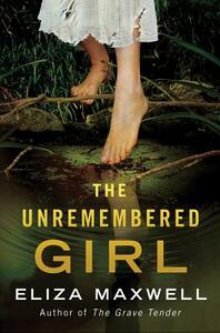 The Unremembered Girl by Eliza Maxwell