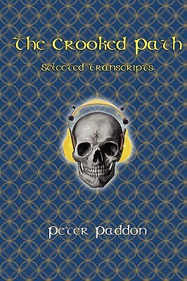 The Crooked Path: Selected Transcripts by Peter Paddon