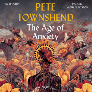 The Age of Anxiety by Pete Townshend