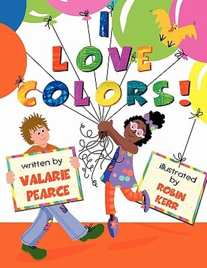 I Love Colors by Valarie Pearce