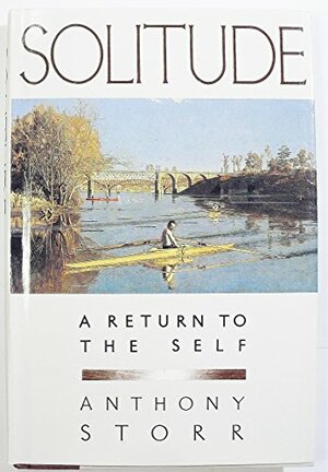 Solitude: A Return to the Self by Anthony Storr