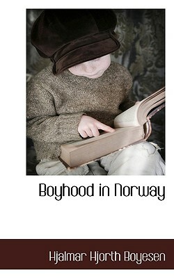 Boyhood in Norway by Hjalmar Hjorth Boyesen