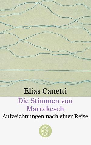 Die Stimmen von Marrakesch by Elias Canetti