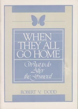 When They All Go Home by Robert V. Dodd