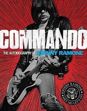 Commando: The Autobiography of Johnny Ramone by Johnny Ramone