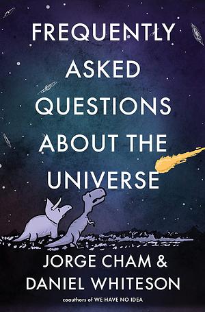 Frequently Asked Questions about the Universe by Daniel Whiteson, Jorge Cham