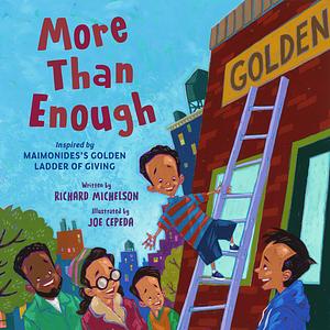 More Than Enough: Inspired by Maimonidess Golden Ladder of Giving by Richard Michelson