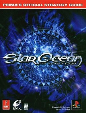 Star Ocean: The Second Story - Prima's Official Strategy Guide by Elizabeth M. Hollinger, James Ratkos