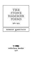 The Stone Hammer Poems, 1960-1975 by Robert Kroetsch