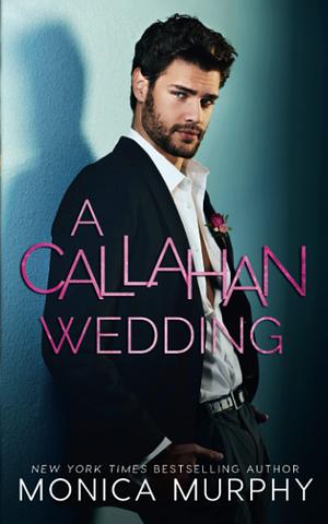 A Callahan Wedding by Monica Murphy