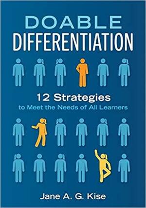 Doable Differentiation: Twelve Strategies to Meet the Needs of All Learners by Jane A.G. Kise