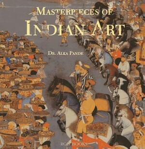 Masterpieces of Indian Art by Alka Pande